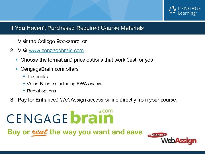 If You Haven’t Purchased Required Course Materials 1. Visit the College Bookstore, or 2.