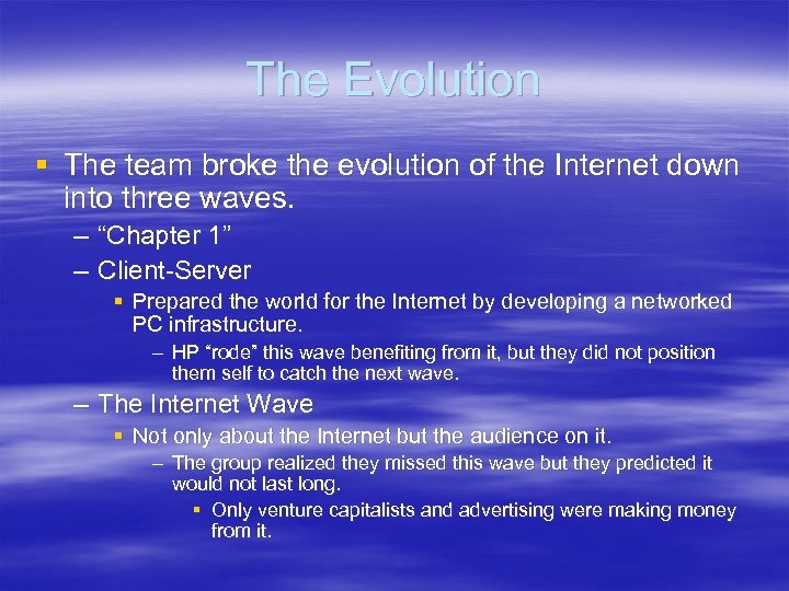 The Evolution § The team broke the evolution of the Internet down into three