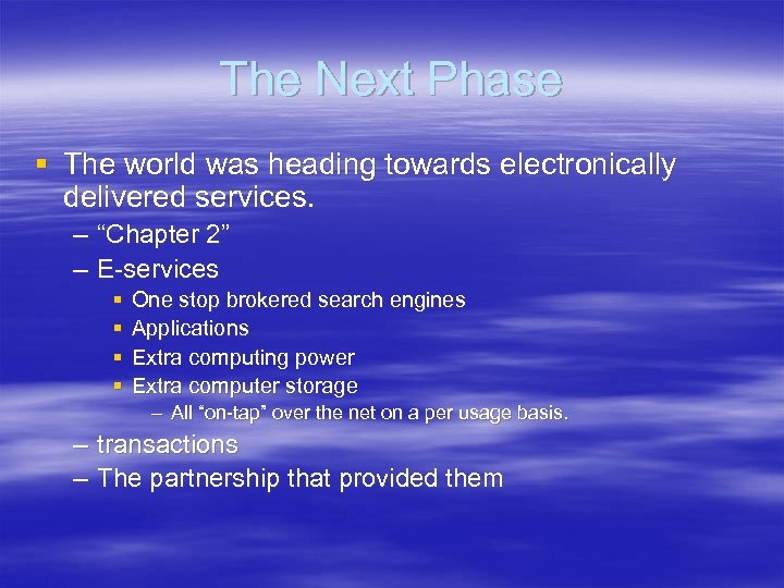 The Next Phase § The world was heading towards electronically delivered services. – “Chapter