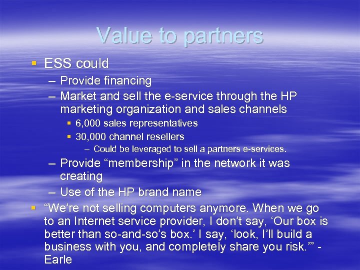 Value to partners § ESS could – Provide financing – Market and sell the
