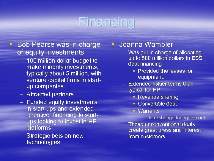 Financing § Bob Pearse was in charge of equity investments. – 100 million dollar