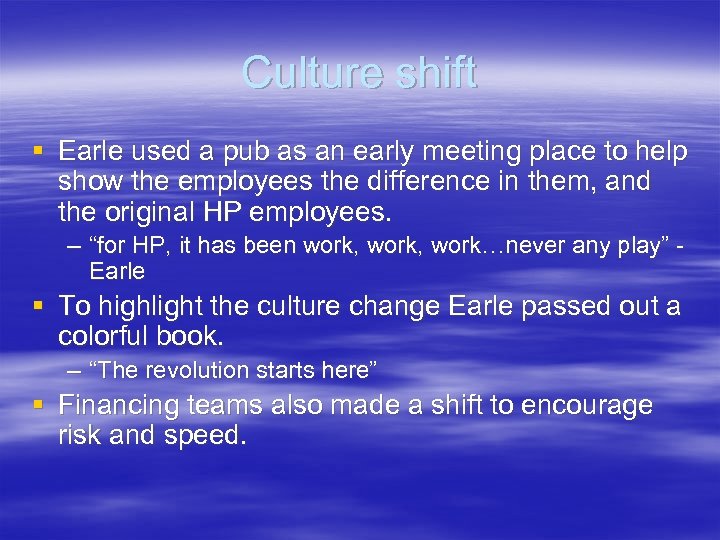 Culture shift § Earle used a pub as an early meeting place to help