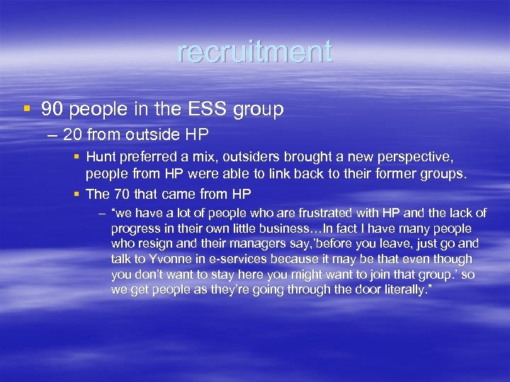 recruitment § 90 people in the ESS group – 20 from outside HP §