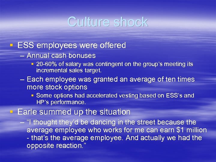 Culture shock § ESS employees were offered – Annual cash bonuses § 20 -60%