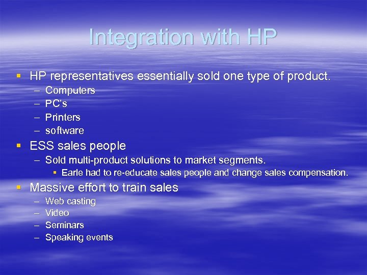 Integration with HP § HP representatives essentially sold one type of product. – –