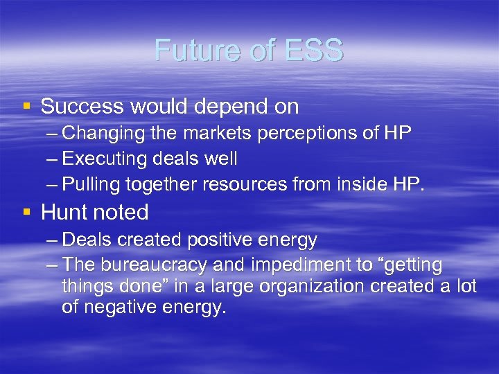 Future of ESS § Success would depend on – Changing the markets perceptions of