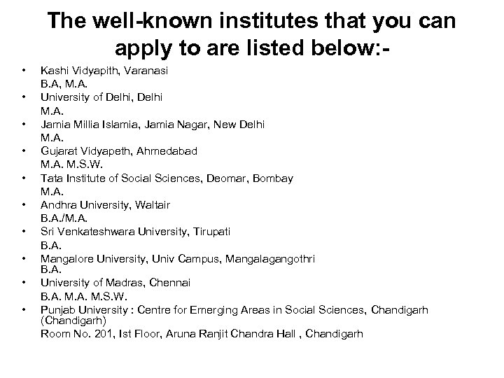 The well-known institutes that you can apply to are listed below: • Kashi Vidyapith,