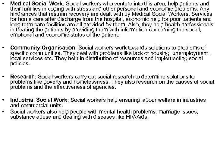  • Medical Social Work: Social workers who venture into this area, help patients