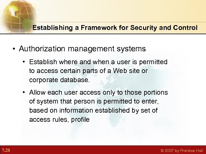 Establishing a Framework for Security and Control • Authorization management systems • Establish where