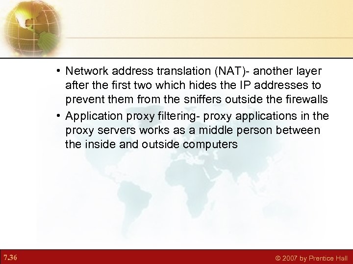  • Network address translation (NAT)- another layer after the first two which hides