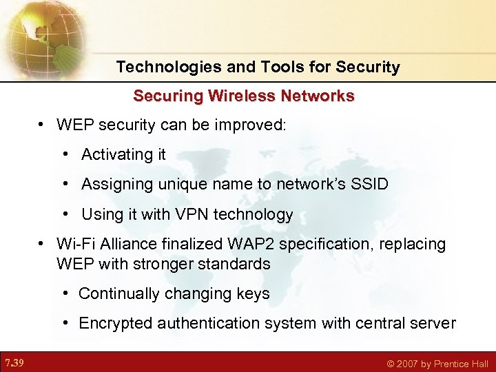 Technologies and Tools for Security Securing Wireless Networks • WEP security can be improved: