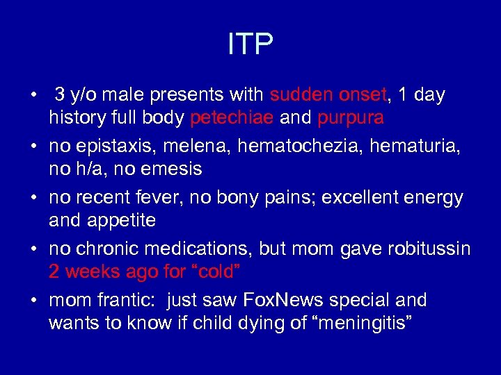 ITP • 3 y/o male presents with sudden onset, 1 day history full body