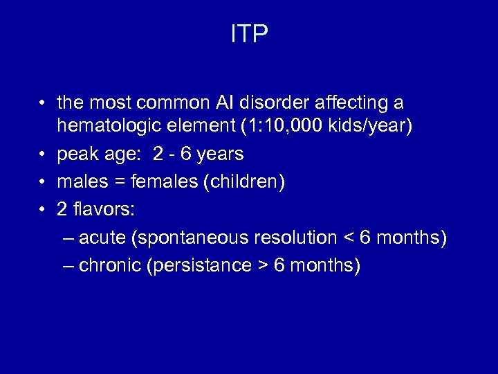 ITP • the most common AI disorder affecting a hematologic element (1: 10, 000