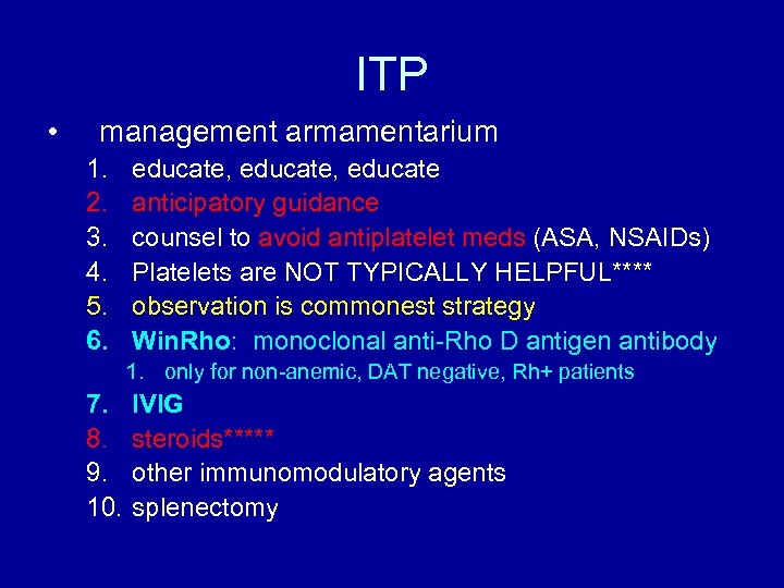 ITP • management armamentarium 1. 2. 3. 4. 5. 6. educate, educate anticipatory guidance