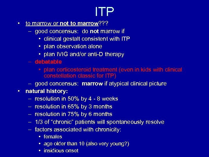 ITP • to marrow or not to marrow? ? ? – good concensus: do