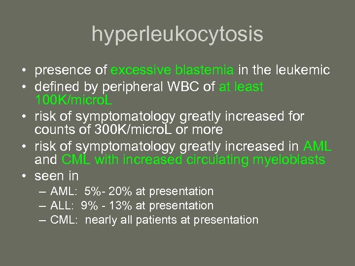 hyperleukocytosis • presence of excessive blastemia in the leukemic • defined by peripheral WBC