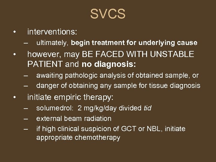 SVCS • interventions: – • however, may BE FACED WITH UNSTABLE PATIENT and no