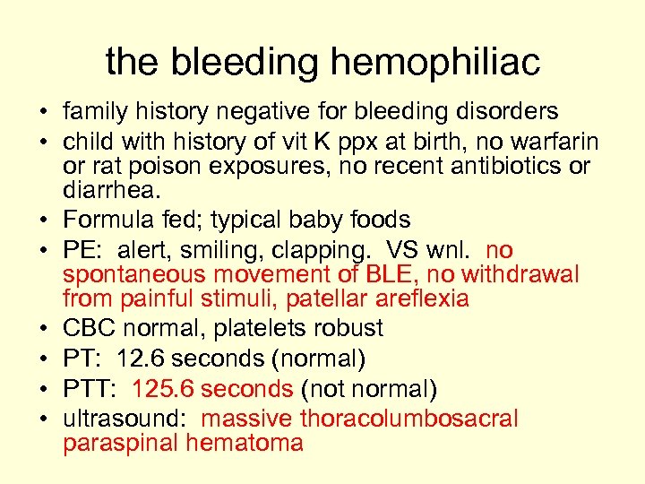 the bleeding hemophiliac • family history negative for bleeding disorders • child with history