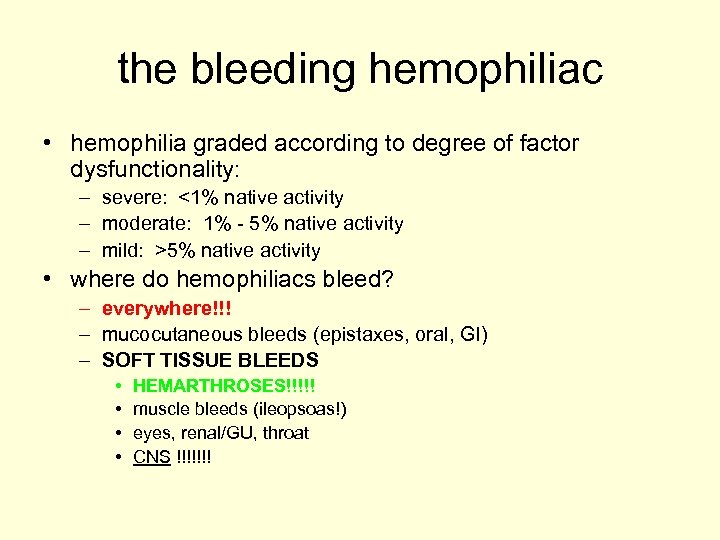 the bleeding hemophiliac • hemophilia graded according to degree of factor dysfunctionality: – severe: