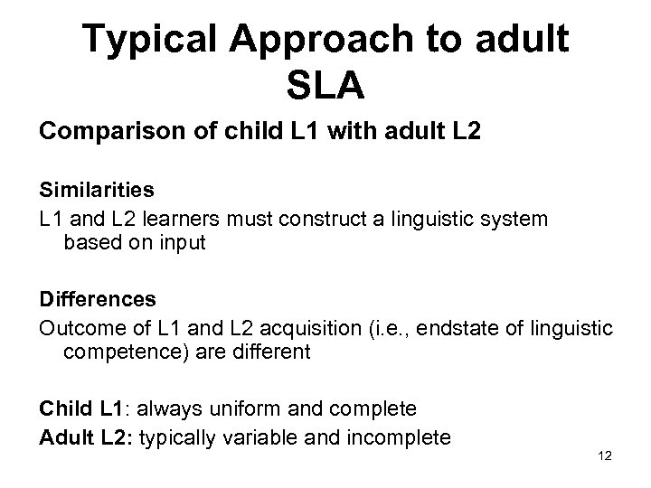 Typical Approach to adult SLA Comparison of child L 1 with adult L 2