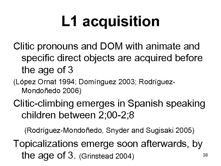 L 1 acquisition Clitic pronouns and DOM with animate and specific direct objects are