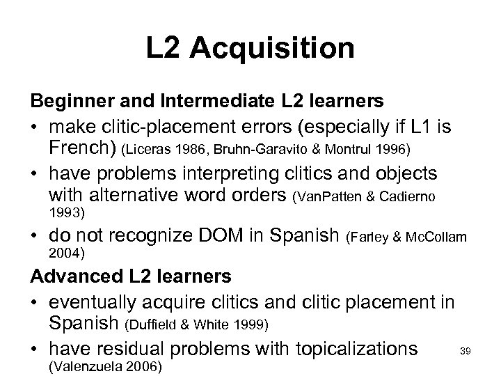 L 2 Acquisition Beginner and Intermediate L 2 learners • make clitic-placement errors (especially