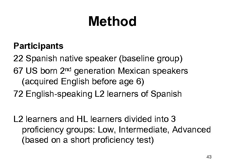 Method Participants 22 Spanish native speaker (baseline group) 67 US born 2 nd generation