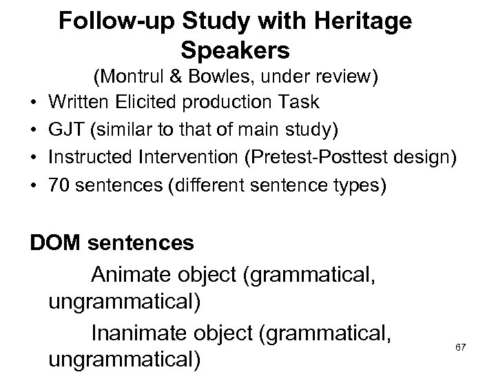 Follow-up Study with Heritage Speakers • • (Montrul & Bowles, under review) Written Elicited