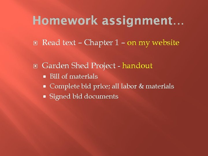Homework assignment… Read text – Chapter 1 – on my website Garden Shed Project