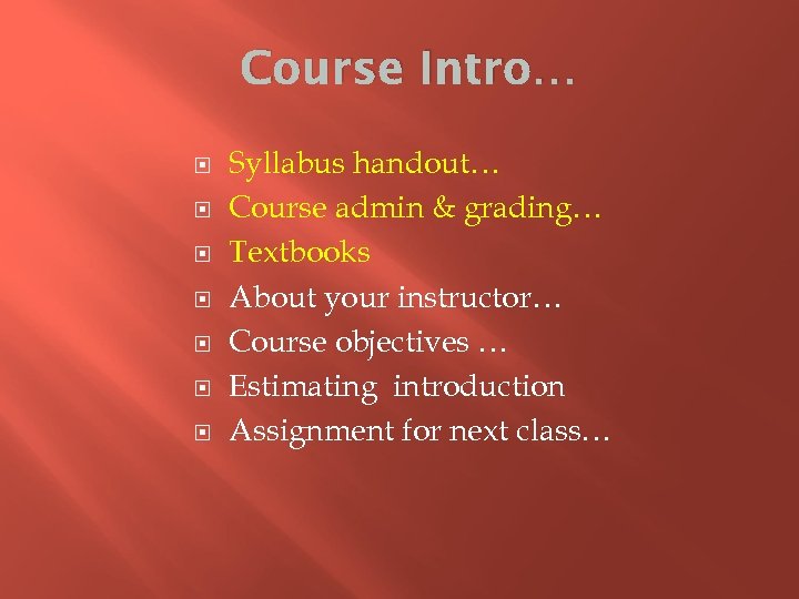 Course Intro… Syllabus handout… Course admin & grading… Textbooks About your instructor… Course objectives