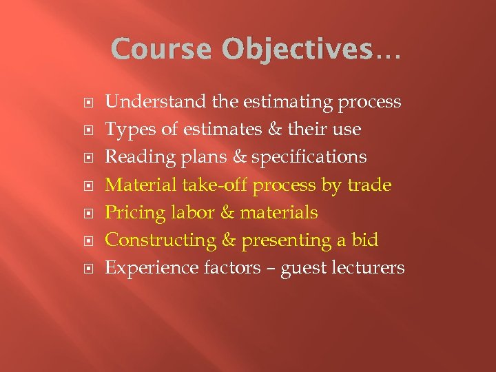 Course Objectives… Understand the estimating process Types of estimates & their use Reading plans