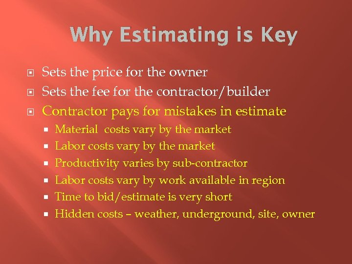 Why Estimating is Key Sets the price for the owner Sets the fee for
