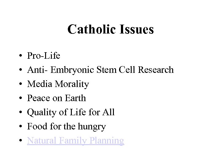 Catholic Issues • • Pro-Life Anti- Embryonic Stem Cell Research Media Morality Peace on