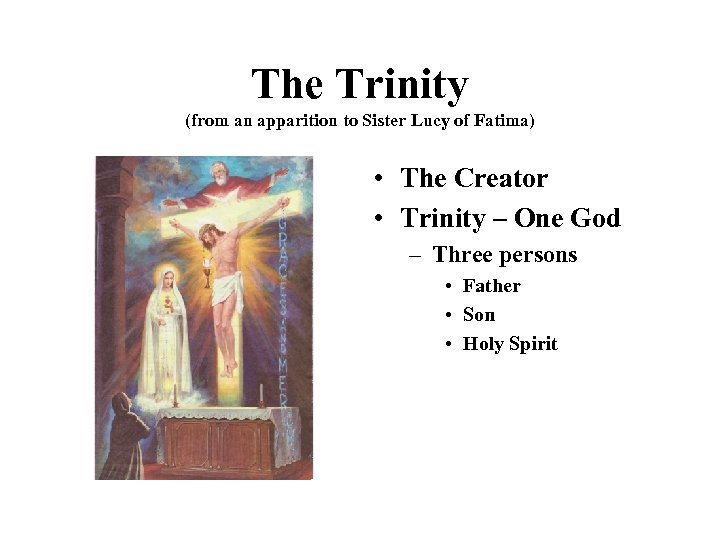 The Trinity (from an apparition to Sister Lucy of Fatima) • The Creator •