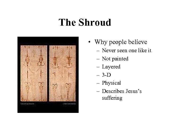 The Shroud • Why people believe – – – Never seen one like it