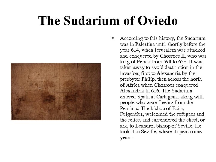 The Sudarium of Oviedo • According to this history, the Sudarium was in Palestine