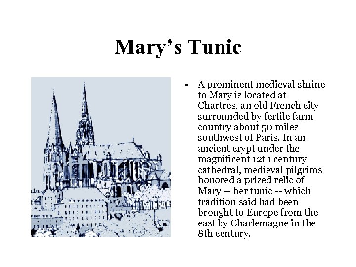 Mary’s Tunic • A prominent medieval shrine to Mary is located at Chartres, an