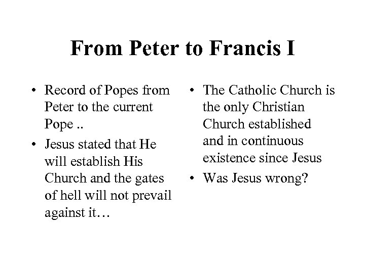 From Peter to Francis I • Record of Popes from • The Catholic Church