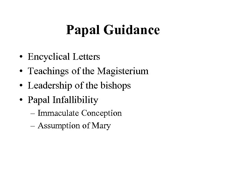 Papal Guidance • • Encyclical Letters Teachings of the Magisterium Leadership of the bishops