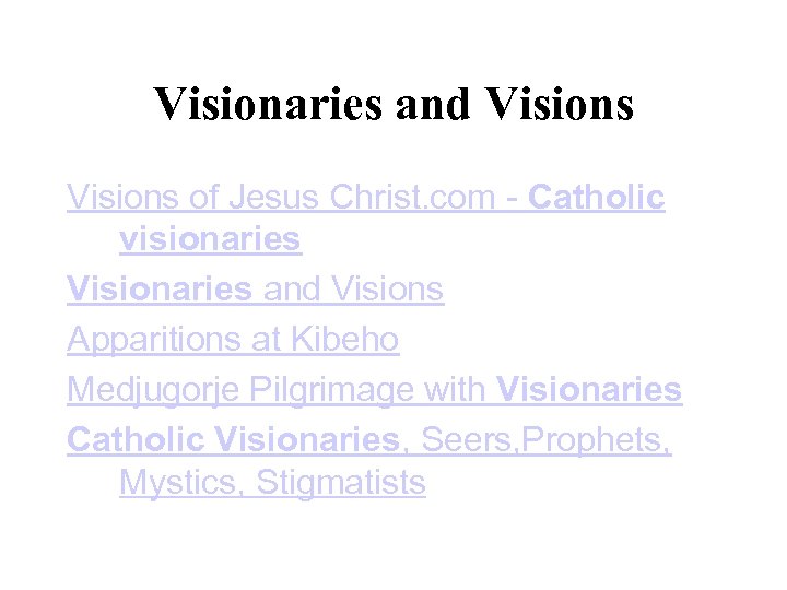 Visionaries and Visions of Jesus Christ. com - Catholic visionaries Visionaries and Visions Apparitions