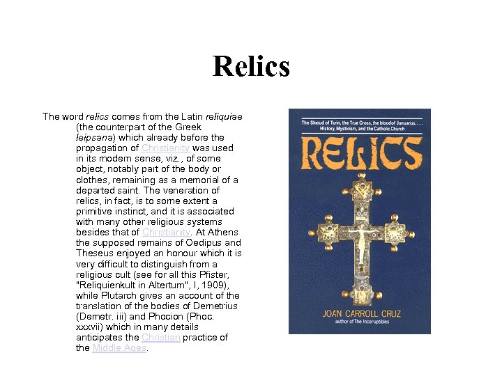 Relics The word relics comes from the Latin reliquiae (the counterpart of the Greek