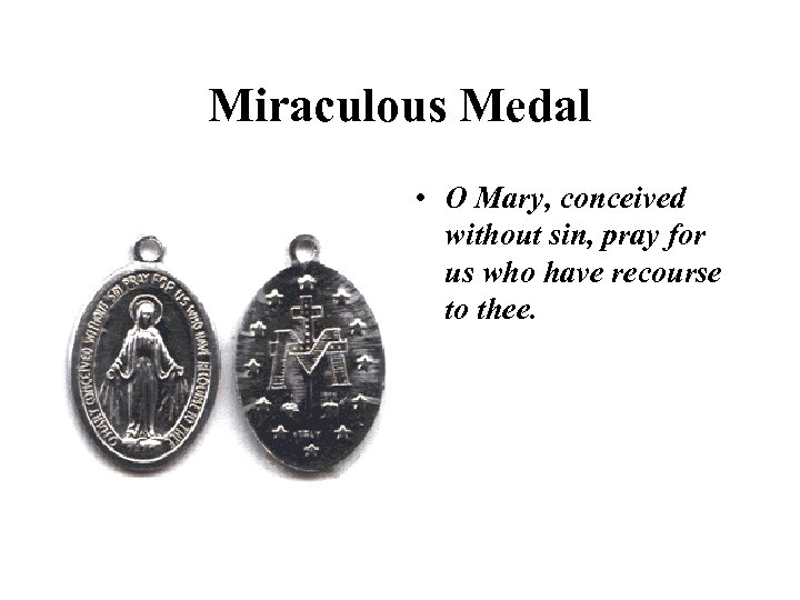 Miraculous Medal • O Mary, conceived without sin, pray for us who have recourse