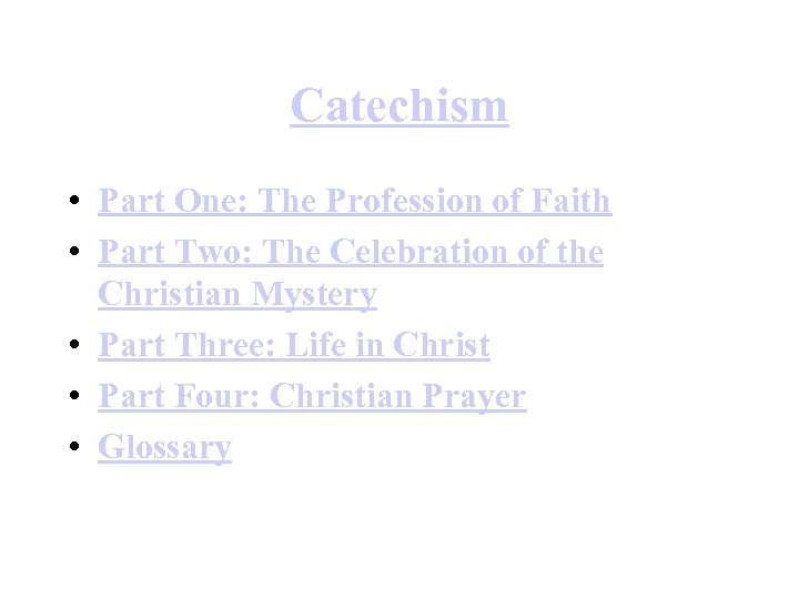 Catechism • Part One: The Profession of Faith • Part Two: The Celebration of