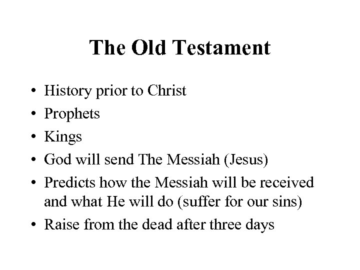 The Old Testament • • • History prior to Christ Prophets Kings God will