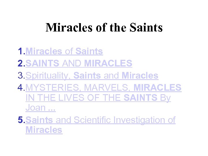 Miracles of the Saints 1. Miracles of Saints 2. SAINTS AND MIRACLES 3. Spirituality,