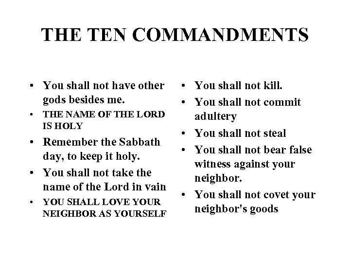 THE TEN COMMANDMENTS • You shall not have other gods besides me. • THE