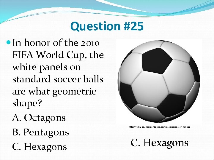 Question #25 In honor of the 2010 FIFA World Cup, the white panels on