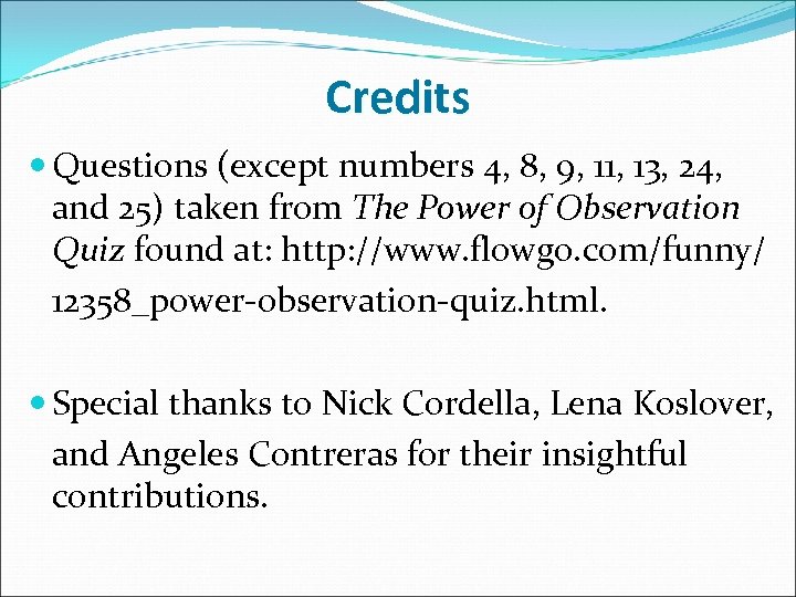 Credits Questions (except numbers 4, 8, 9, 11, 13, 24, and 25) taken from