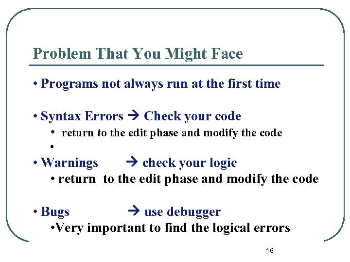 Problem That You Might Face • Programs not always run at the first time