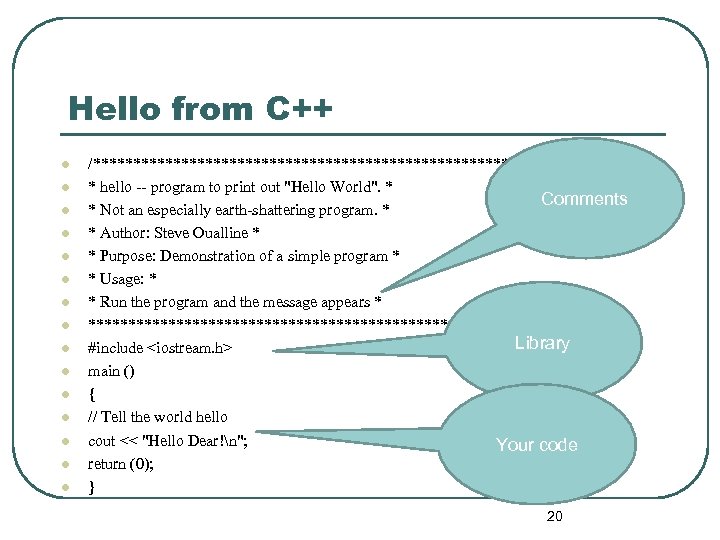 Hello from C++ l l l l /****************************** * hello -- program to print